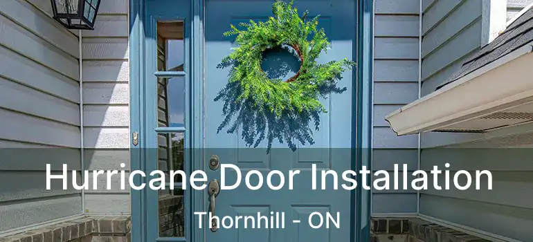  Hurricane Door Installation Thornhill - ON