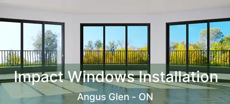  Impact Windows Installation Angus Glen - ON