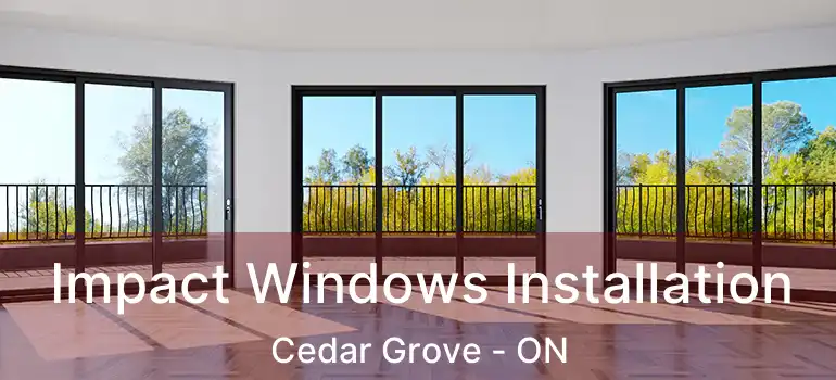  Impact Windows Installation Cedar Grove - ON