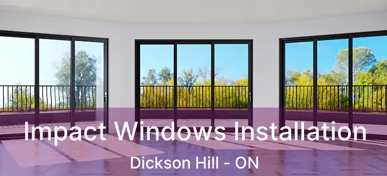  Impact Windows Installation Dickson Hill - ON