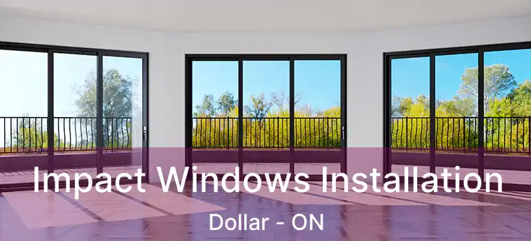  Impact Windows Installation Dollar - ON