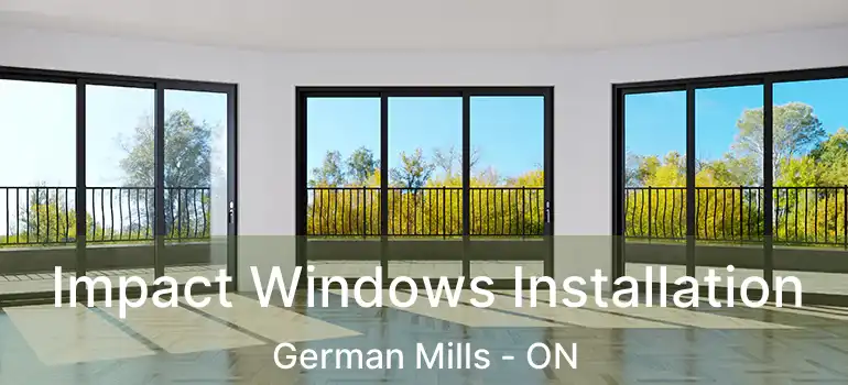  Impact Windows Installation German Mills - ON