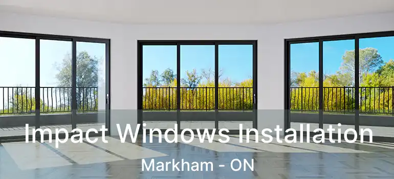  Impact Windows Installation Markham - ON