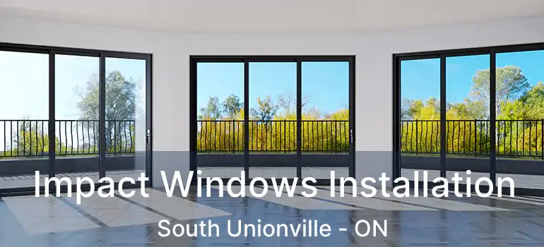  Impact Windows Installation South Unionville - ON