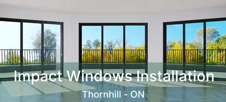  Impact Windows Installation Thornhill - ON