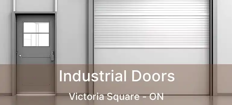  Industrial Doors Victoria Square - ON