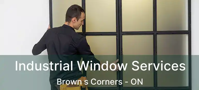  Industrial Window Services Brown s Corners - ON