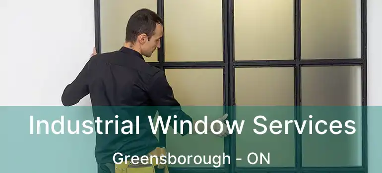  Industrial Window Services Greensborough - ON