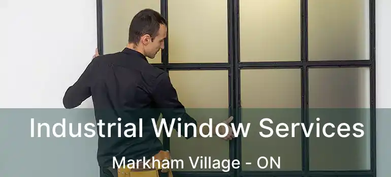  Industrial Window Services Markham Village - ON