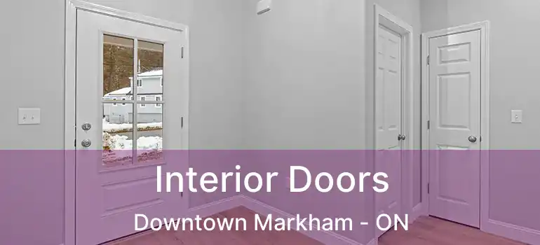  Interior Doors Downtown Markham - ON
