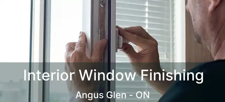  Interior Window Finishing Angus Glen - ON