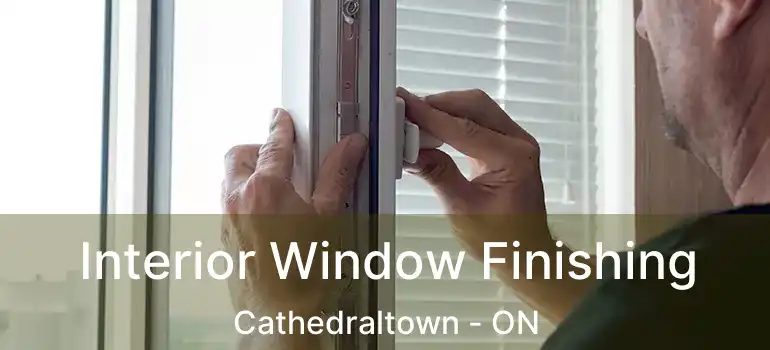  Interior Window Finishing Cathedraltown - ON