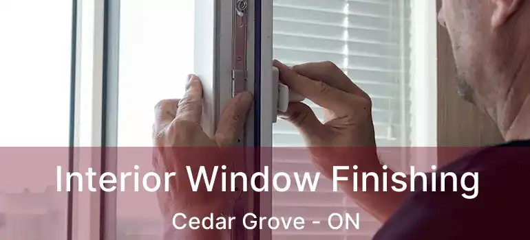  Interior Window Finishing Cedar Grove - ON
