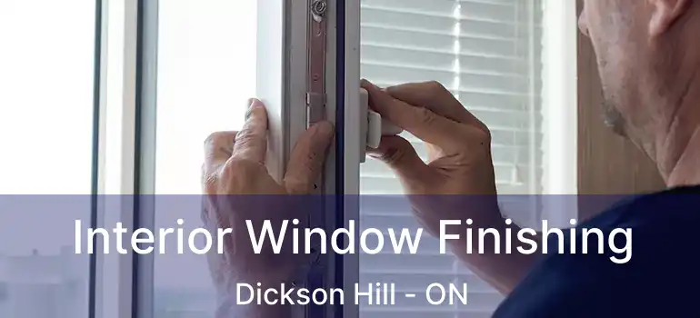 Interior Window Finishing Dickson Hill - ON