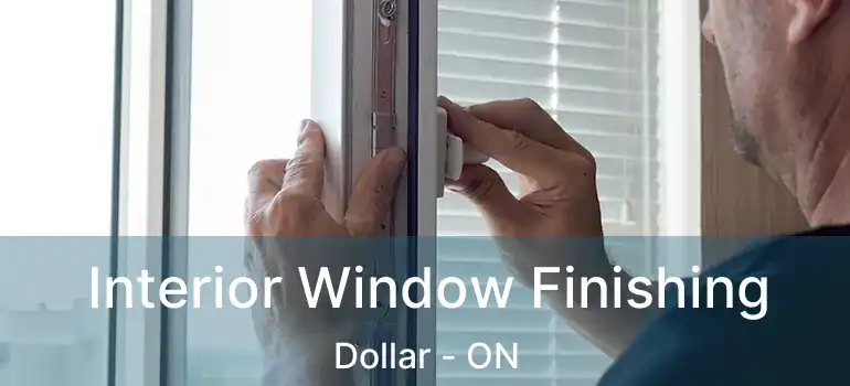  Interior Window Finishing Dollar - ON