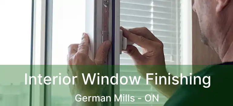  Interior Window Finishing German Mills - ON