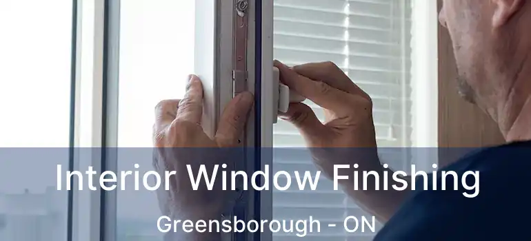  Interior Window Finishing Greensborough - ON