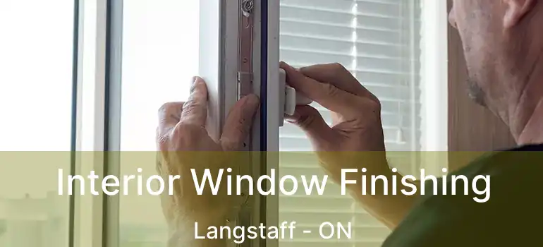  Interior Window Finishing Langstaff - ON