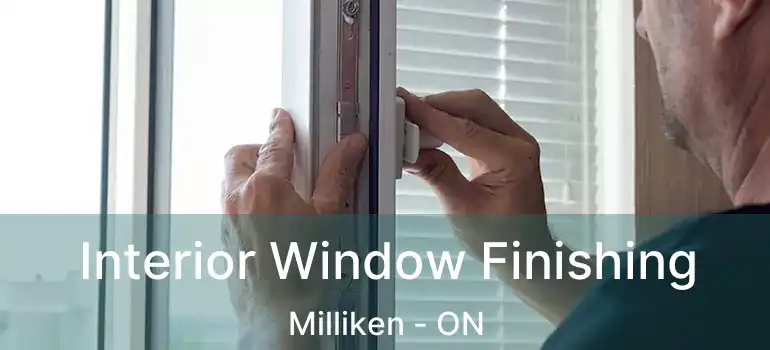  Interior Window Finishing Milliken - ON