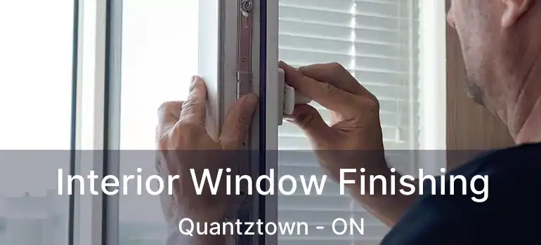  Interior Window Finishing Quantztown - ON