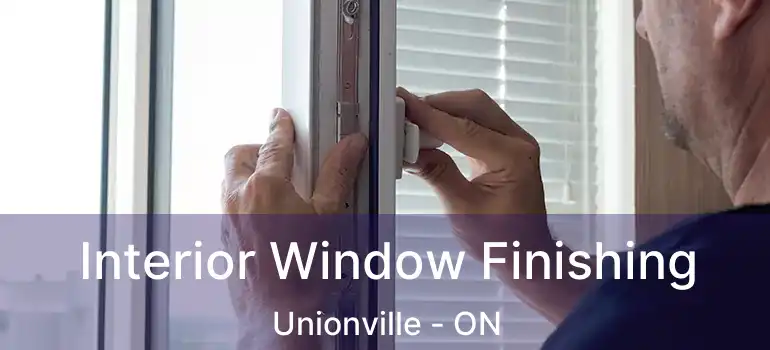 Interior Window Finishing Unionville - ON