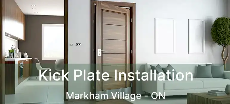  Kick Plate Installation Markham Village - ON