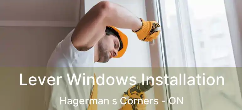  Lever Windows Installation Hagerman s Corners - ON