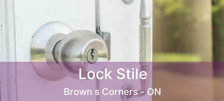  Lock Stile Brown s Corners - ON