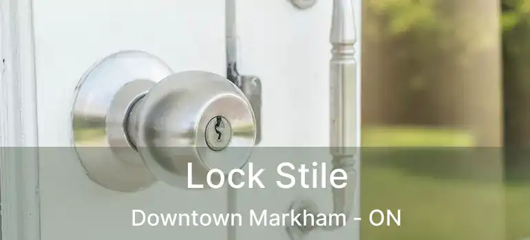  Lock Stile Downtown Markham - ON