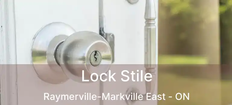  Lock Stile Raymerville-Markville East - ON