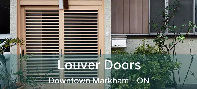  Louver Doors Downtown Markham - ON