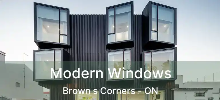  Modern Windows Brown s Corners - ON