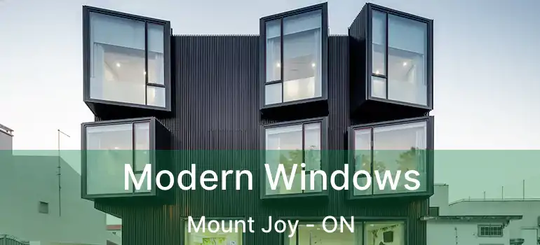  Modern Windows Mount Joy - ON