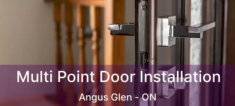  Multi Point Door Installation Angus Glen - ON