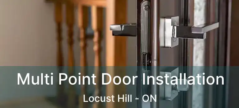  Multi Point Door Installation Locust Hill - ON