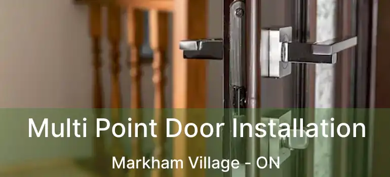  Multi Point Door Installation Markham Village - ON