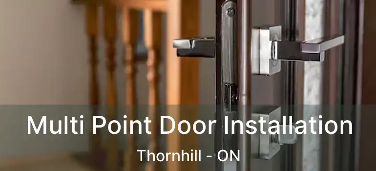  Multi Point Door Installation Thornhill - ON