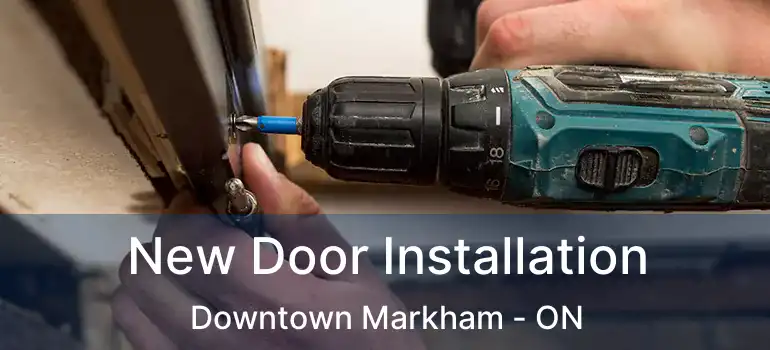  New Door Installation Downtown Markham - ON