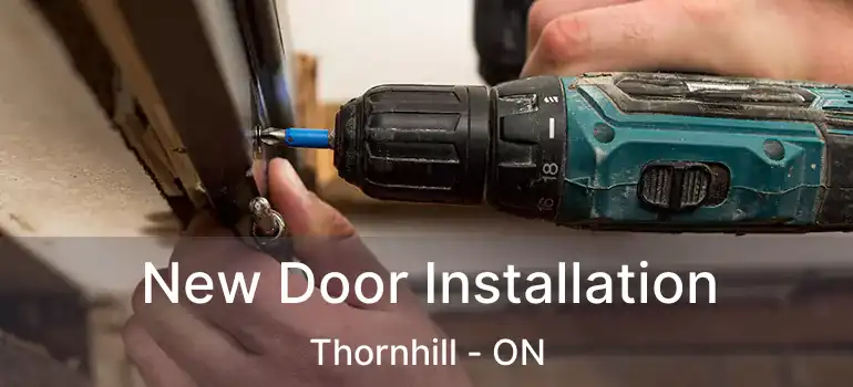  New Door Installation Thornhill - ON