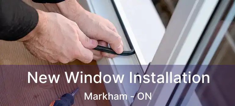  New Window Installation Markham - ON