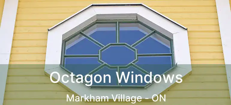  Octagon Windows Markham Village - ON