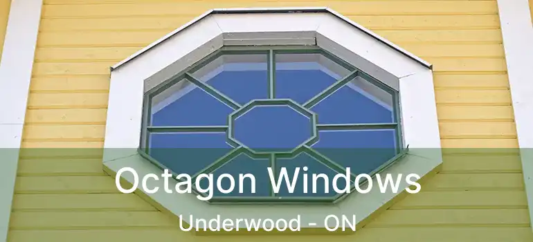  Octagon Windows Underwood - ON