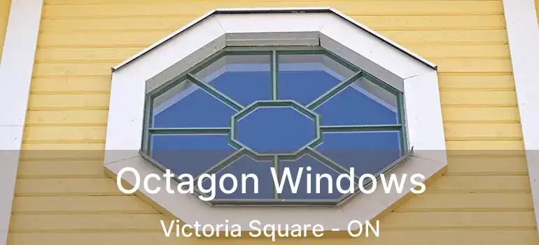  Octagon Windows Victoria Square - ON
