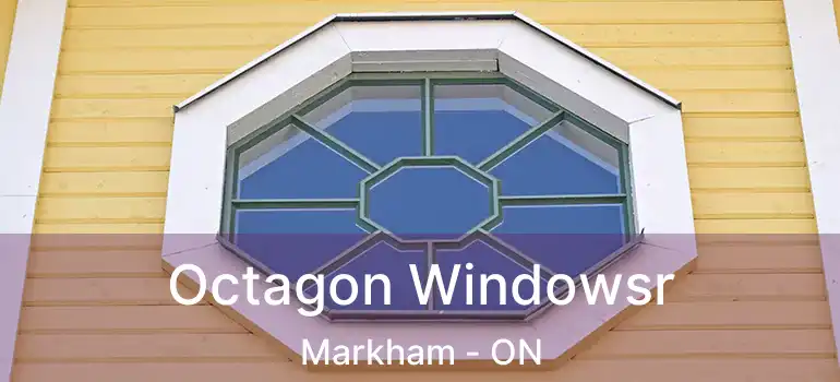 Octagon Windowsr Markham - ON