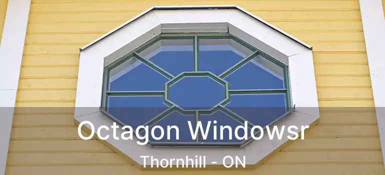  Octagon Windowsr Thornhill - ON