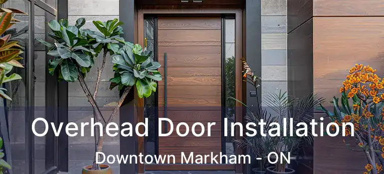  Overhead Door Installation Downtown Markham - ON