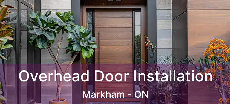  Overhead Door Installation Markham - ON