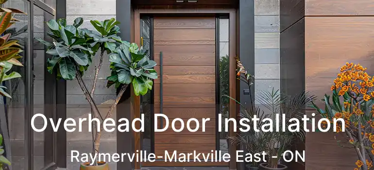  Overhead Door Installation Raymerville-Markville East - ON