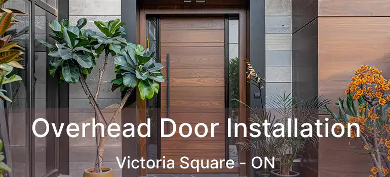  Overhead Door Installation Victoria Square - ON