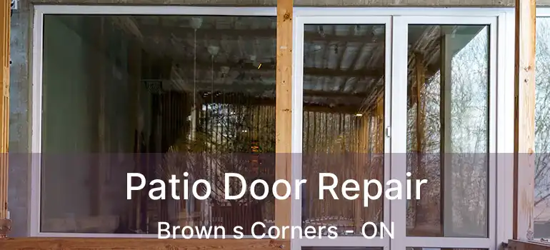 Patio Door Repair Brown s Corners - ON